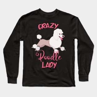 Crazy Poodle Lady Funny Dog Mama Women Long Sleeve T-Shirt